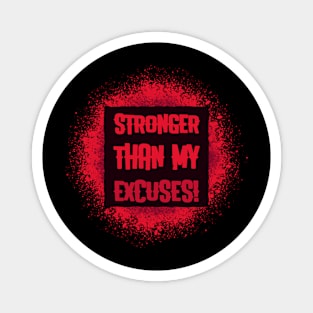 Stronger than my excuses! Magnet